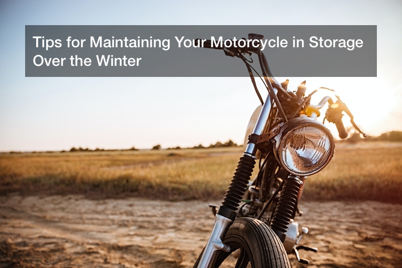 Tips for Maintaining Your Motorcycle in Storage Over the Winter