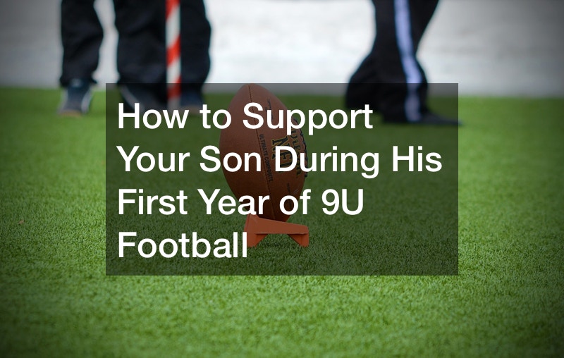 How to Support Your Son During His First Year of 9U Football